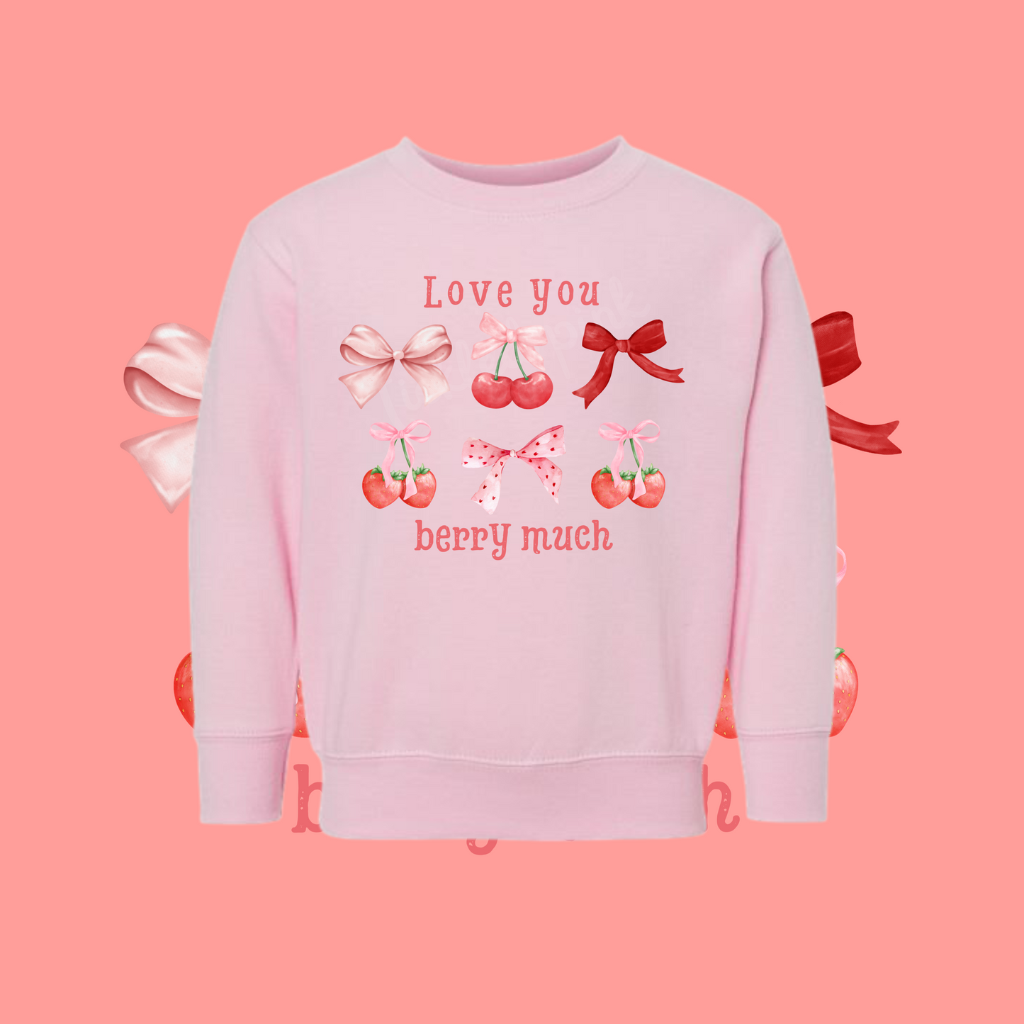 Love You Berry Much Toddler Sweatshirt