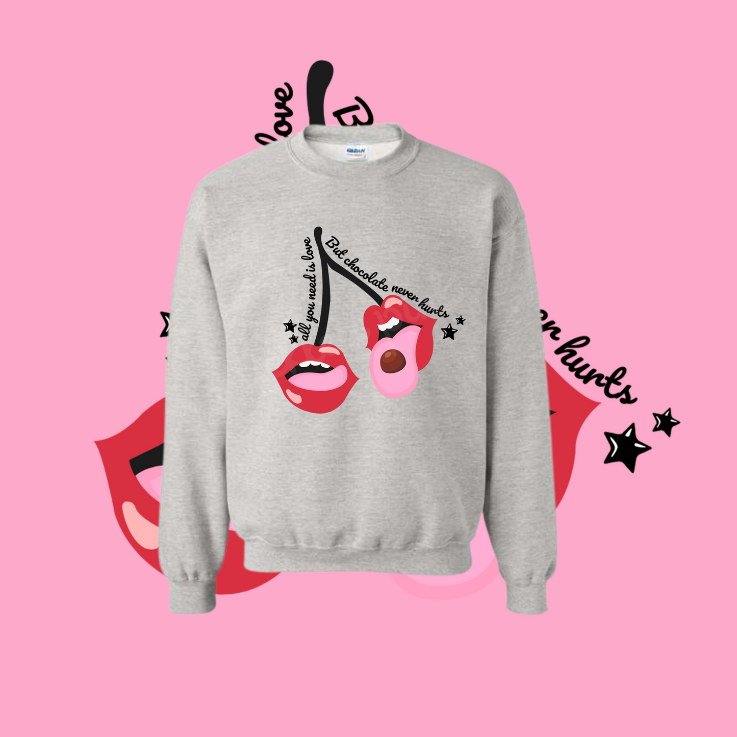 All You Need is Love & Chocolate Sweatshirt