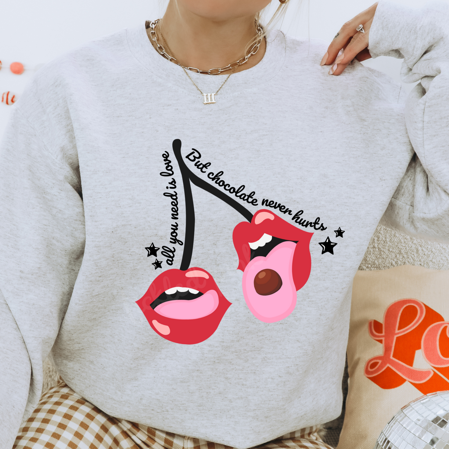 All You Need is Love & Chocolate Sweatshirt