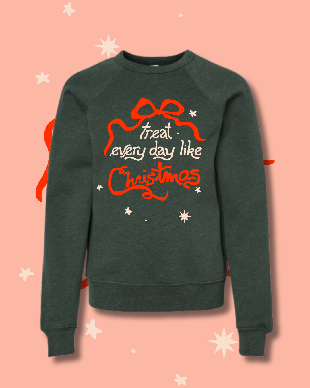 Treat Every Day Like Christmas Sweatshirt (Toddler/Youth)