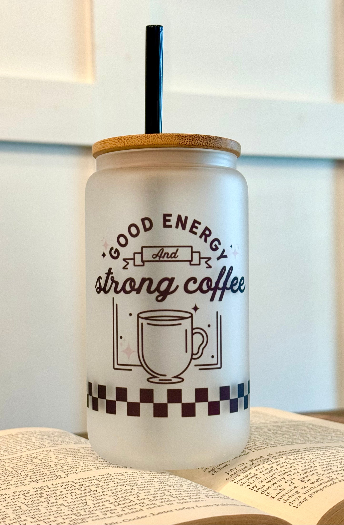 Good Energy and Strong Coffee Frosted Glass Cup